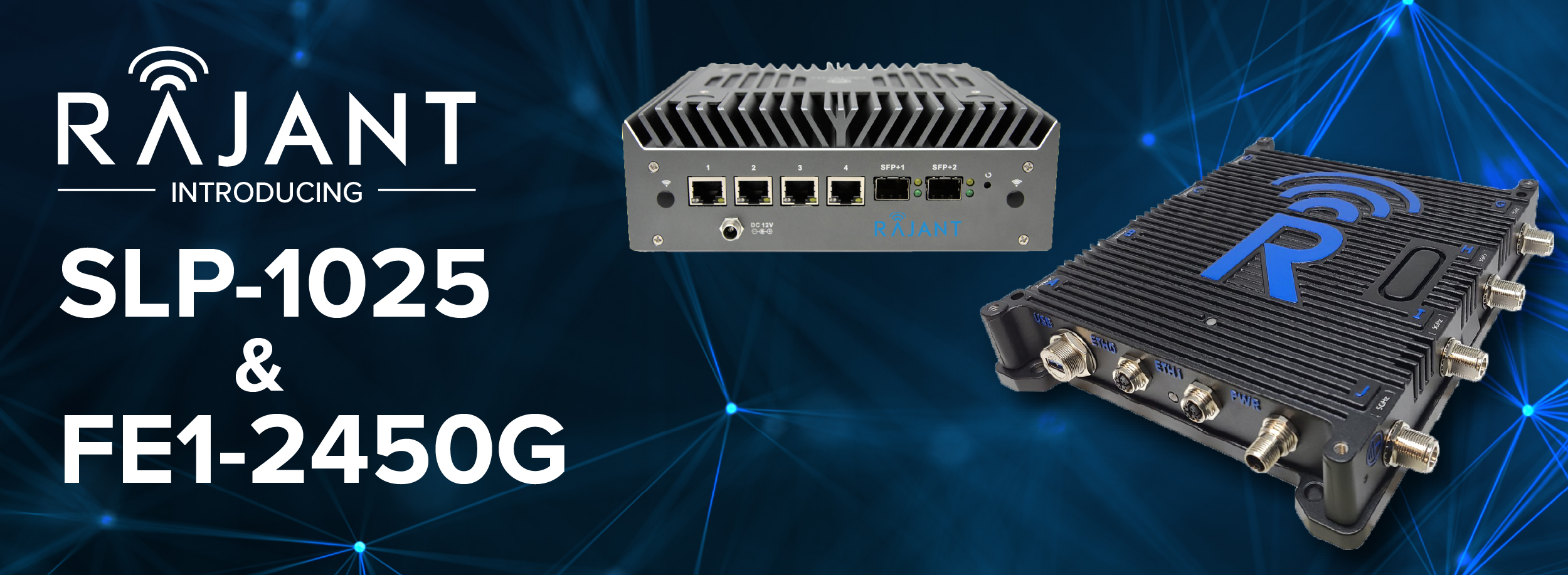 Two rugged networking devices with multiple ports are displayed on a blue, tech-inspired background. Text reads: "Rajant Introducing SLP-1025 & FE1-2450G" next to the devices.