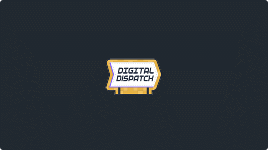 A yellow and white sign with the words "Digital Dispatch" in blue capital letters is centered on a dark background.