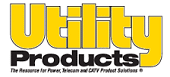 Logo with the words "Utility Products" in bold yellow and black letters. Below it, smaller text reads, "The Resource for Power, Telecom and CATV Product Solutions.