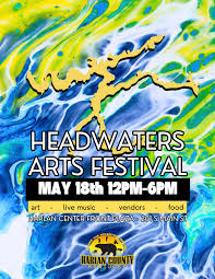 Poster for the Headwaters Arts Festival on May 18th, 12 PM to 6 PM, featuring art, live music, vendors, and food. Background has colorful blue, yellow, and green marbling. Event at Harlan Center, 201 S Main St.
